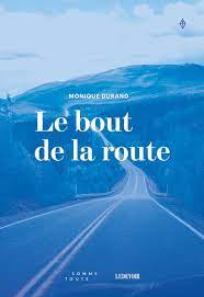 Le bout de la route - Monique Durand