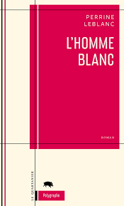 L'homme blanc  - Perrine Leblanc