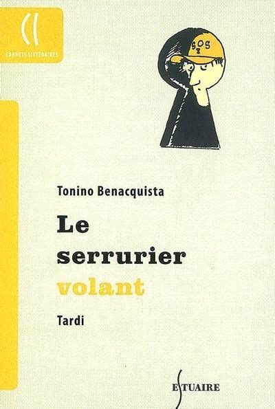 Le serrurier volant - Tonino Benacquista