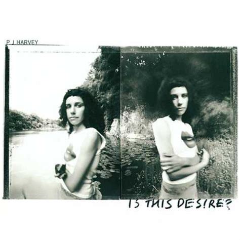 PJ Harvey - Is this desire?