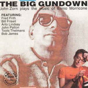 John Zorn - The big gundown, John Zorn plays the music of Ennio Morricone