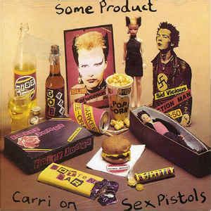 Sex pistols - Some product carri on