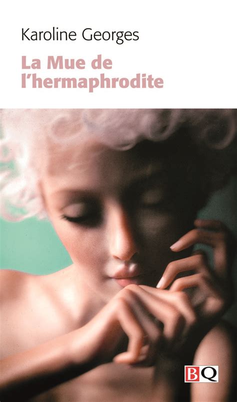 La mue de l'hermaphrodite - Karoline Georges