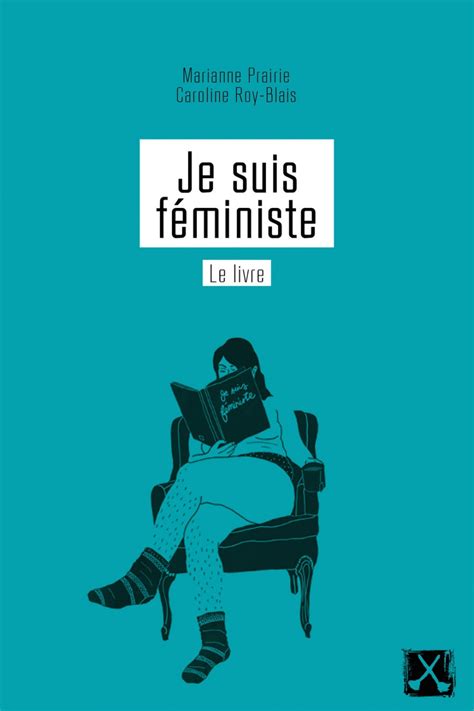 Je suis féministe (Le livre) - Marianne Prairie et Caroline Roy-Blais