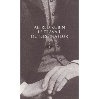 Le travailleur du dessinateur - Alfred Kubin