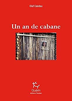 Olaf Candau - Un an de cabane