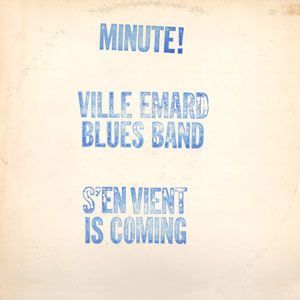 Ville Emard blues band - Minute! s'en vient is coming
